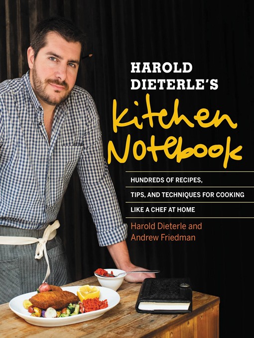 Title details for Harold Dieterle's Kitchen Notebook by Harold Dieterle - Available